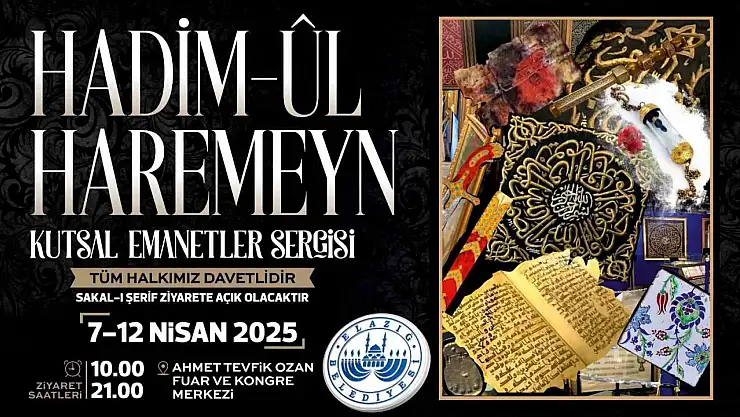 İslam dünyasının en değerli emanetleri Elazığ'da görücüye çıkacak